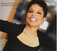 Marguerite Mariama - Wild Women Never Get The Blues: Well, Not Anymore!