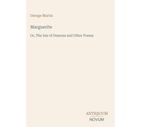 Marguerite: Or, The Isle of Demons and Other Poems