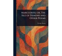 Marguerite; or, The Isle of Demons and Other Poems