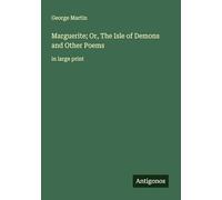 Marguerite; Or, The Isle of Demons and Other Poems: in large print