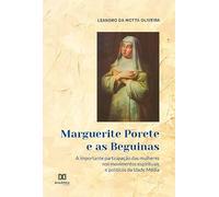 Marguerite Porete e as Beguinas: a importante participação das mulheres nos movimentos espirituais e políticos da Idade Média