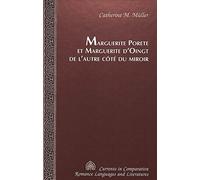 Marguerite Porete Et Marguerite d'oingt de l'autre Cote du Miroir (Currents in Comparative Romance Languages & Literatures) by Catherine M. Meuller (1999-02-06)