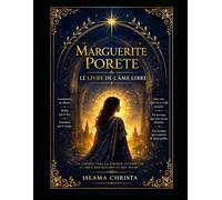 MARGUERITE PORETE - L’ÂME SANS MAÎTRE: Le feu sacré d’une femme libre.