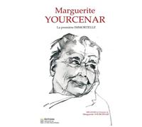 MARGUERITE YOURCENAR, LA PREMIÈRE IMMORTELLE: Mélanges en l'honneur de Marguerite Yourcenar (Les Livres Collaboratifs Rencontre des Auteurs Francophones)