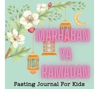 MARHABA YA RAMADAN! Let's Play and Pray Together! My Muslim Girl Ramadan Journal: Interactive Fasting Journal for Growth with Islam Values: Ramadan ... Eid Day, Ramadan Books For Kids, (Age: 8-12 )