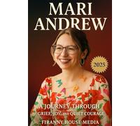 MARI ANDREW: A Journey Through Grief, Joy, and Quiet Courage