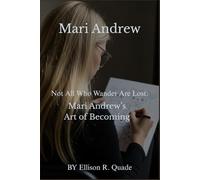 Mari Andrew Not All Who Wander Are Lost: Mari Andrew’s Art of Becoming
