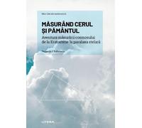 Mari idei ale matematicii. Masurand cerul si pamantul - Fernando J. Ballesteros