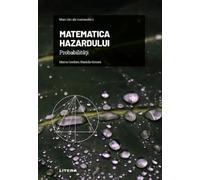 Mari idei ale matematicii. Matematica hazardului - Marta Cordero, Mariola Gomez, Editie in limba romana