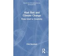 Mari Ruti and Climate Change: From Grief to Creativity (Essays in Psychological Humanities)