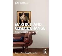 Mari Ruti and Climate Change: From Grief to Creativity (Essays in Psychological Humanities)