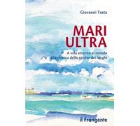 Mari ultra. A vela attorno al mondo alla ricerca dello spirito dei luoghi