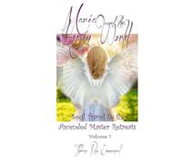 Maria and the Heaven World Volume 1: Soul Travel to the Ascended Master Retreats.