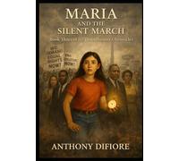 Maria and the Silent March: Book Three of The Threadbearer Chronicles