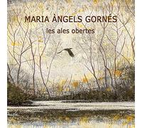 Maria Àngel Gornés - Les ales obertes