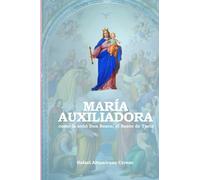 MARÍA AUXILIADORA como la soñó Don Bosco, el Santo de Turín (Salesianidad)