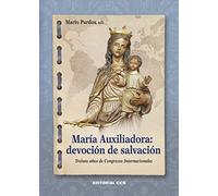 María Auxiliadora, devoción de salvación: Treinta años de Congresos Internacionales: 9 (Cuadernos de María Auxiliadora)