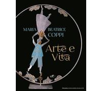 Maria Beatrice Coppi. Arte e vita. Ediz. illustrata