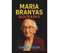 Maria Branyas Biography: A Century of Resilience, Wisdom, and Survival: From the Spanish Civil War to Becoming One of the World's Oldest Living People