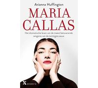 Maria Callas: het dramatische leven van de meest betoverende zangeres van de twintigste eeuw