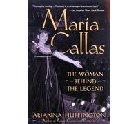 Maria Callas: The Woman behind the Legend