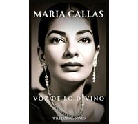 Maria Callas: Voz de lo Divino(Spanish Edition)