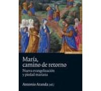 Maria Camino De Retorno: Nueva Evangelizacion Y Piedad Mariana