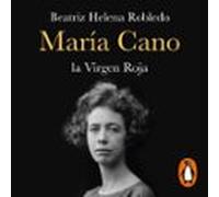 María Cano. La Virgen Roja (audiolibro)
