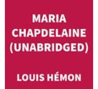 Maria Chapdelaine (UNABRIDGED)