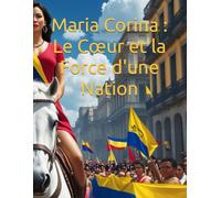 Maria Corina : Le Cœur et la Force d'une Nation
