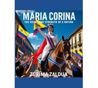 Maria Corina: The Heart and Strength of a Nation