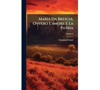 Maria Da Brescia, Ovvero L'amore E La Patria