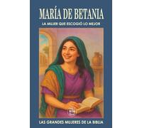 MARÍA DE BETANIA: LA MUJER QUE ESCOGIÓ LO MEJOR: En un mundo de ruido y ocupación, ella eligió escuchar al Maestro.