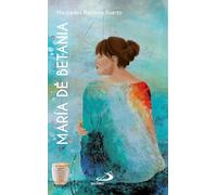María De Betania. La PASCUA y El Placer: María Unge A Jesús en Betania (Jn 2, 1-8) (Mujeres bíblicas)