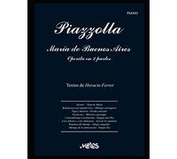 María de Buenos Aires - Operita en 2 partes: Para piano. Letra de Horacio Ferrer (PIAZZOLLA ASTOR - PARTITURAS COLECCION COMPLETA)