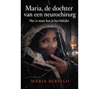 Maria, de dochter van een Neurochirug: Het is maar hoe je het bekijkt