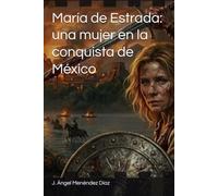 María de Estrada: una mujer en la conquista de México (Asturianos en Indias)