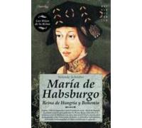 María de Habsburgo: Reina de Hungría y Bohemia (Novela Histórica)
