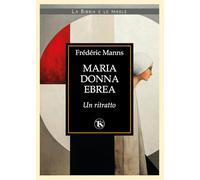 Maria donna ebrea. Un ritratto (La Bibbia e le parole)