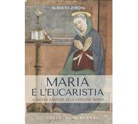 Maria e l'eucaristia. A messa insieme alla vergine Maria (Meditazioni Riflessioni Preghiere)
