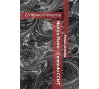 Maria e Pietro - Il metodo CCMT: Cambiare è rinascere