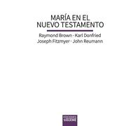 María en el Nuevo Testamento: Una evaluación conjunta de estudiosos católicos y luteranos: 49 (Biblioteca Estudios Bíblicos)