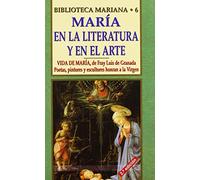 María, en la literatura y en el arte: Vida de María, de Fray Luis de Granada : poetas, pintores y escultores honran a María (Grandes firmas Edibesa)