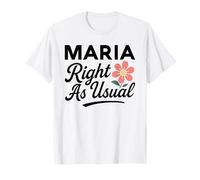 Maria Flower Nombre Justo como de Costumbre Madre Esposa Novia Flor Camiseta