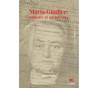 Maria Giudice: educare al socialismo (Saggi, materiali e memorie)