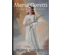 Maria Goretti: Il coraggio di un angelo, il miracolo del perdono