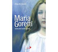 Maria Goretti. Santa dei nostri giorni (Santi e sante di Dio)