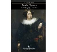 María Graham: Una biografía literaria