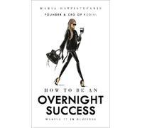 Maria Hatzistefanis How to Be an Overnight Success (Tapa dura)