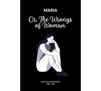 Maria (illustrated): Or, The Wrongs of Woman
